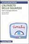 Antonio Medici, Daniele Vicari - L' alfabeto dello sguardo. Capire il linguaggio audiovisivo