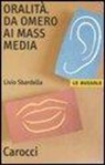 Livio Sbardella - Oralità. Da Omero ai mass media