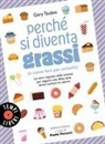 Gary Taubes - Perché si diventa grassi (e come fare per evitarlo). Le vere risposte della scienza per seguire una dieta sana senza contare le calorie