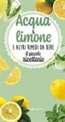 Acqua & limone e altri rimedi da bere. Il piccolo ricettario