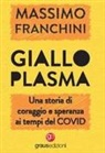 Massimo Franchini - Giallo plasma. Una storia di coraggio e speranza ai tempi del COVID