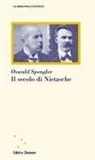Oswald Spengler - Il secolo di Nietzsche