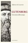 Alphonse De Lamartine - Gutenberg. Inventore della stampa