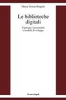 Maria Teresa Biagetti - Le biblioteche digitali. Tecnologie, funzionalità e modelli di sviluppo
