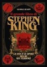 George Beahm, Glenn Chadbourne, Michael Whelan - Il grande libro di Stephen King. La vita e le opere del Re del terrore