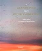 Mike Unwin, David Tipling - Il grande volo degli uccelli migratori