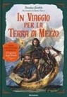 Nicolas Gentile, Andrea Piparo - In viaggio per la Terra di Mezzo. Guida non ufficiale al mondo de «Il Signore degli Anelli»