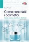 Giulia Penazzi - Come sono fatti i cosmetici. Guida pratica alla lettura dell'INCI