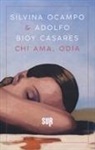 Adolfo Bioy Casares, Silvina Ocampo - Chi ama, odia