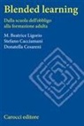 Stefano Cacciamani, Donatella Cesareni, Maria Beatrice Ligorio - Blended learning. Dalla scuola dell'obbligo alla formazione adulta