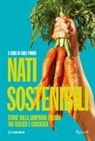 Sara Porro - Nati sostenibili. Storie dalla campagna italiana tra scienza e coscienza