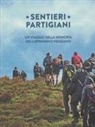 Daniele Canossini, Fabio Dolci, Matthias Durchfeld, Massimo Storichi - Sentieri partigiani. Un viaggio della memoria nell'Appennino reggiano