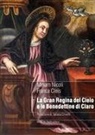Franca Cleis, Miriam Nicoli - La gran regina del cielo e le Benedettine di Claro. Genealogia femminile di un sacro monte in area alpina nel manoscritto di suor Ippolita Orelli (1697)