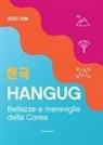 Soo Kim - Hangug. Bellezze e meraviglie della Corea