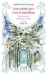 David Simurgh, Gabriel Vanadis, Davide Tolu - Istruzioni per nuovi medium. Come aiutare chi lascia il corpo