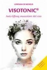 Loredana De Michelis - Visotonic®. Auto-lifting muscolare del viso