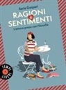 Ilaria Gaspari - Ragioni e sentimenti. L'amore preso con filosofia