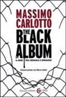 Marco Amici, Massimo Carlotto - The black album. Il noir tra cronaca e romanzo
