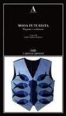 Guido Andrea Pautasso - Moda futurista. Eleganza e seduzione