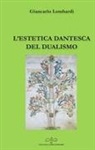 Giancarlo Lombardi - L' estetica dantesca del dualismo