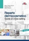 Maria Teresa Ascioti, Federica Osti, Elena Penazzi - Reparto dermocosmetico. Guida al cross-selling