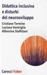 Alfonsina Staffolani, Cristiano Termine, Luciana Ventriglia - Didattica inclusiva e disturbi del neurosviluppo