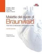 Robert O. Bonow, Eugene Braunwald, Peter Libby, Douglas L. Mann, Douglas P. Zipes - Malattie del cuore di Braunwald. Trattato di medicina cardiovascolare