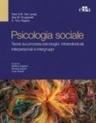 E. Tory Higgins, Arie W. Kruglanski, Paul A. M. Van Lange, Stefano Pagliaro, Simona Sacchi, Loris Vezzali - Psicologia sociale. Teorie sui processi psicologici intraindividuali, interpersonali e intergruppi