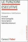 G. Antonucci, A. Cantagallo, G. Spitoni - La funzioni esecutive. Valutazione e riabilitazione