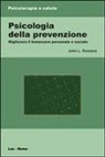 John L. Romano - Psicologia della prevenzione. Migliorare il benessere personale e sociale