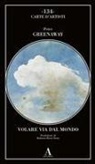 Peter Greenaway - Volare via dal mondo