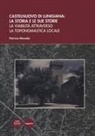 Patrizia Moradei - Castelnuovo di Lunigiana: la storia e le sue storie. La viabilità attraverso la toponomastica locale
