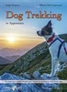 Luigi Nespeca, Alberto Osti Guerrazzi - Dog trekking in Appennino. 44 itinerari e tanti consigli per vivere la montagna con il tuo cane