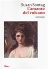 Susan Sontag - L' amante del vulcano