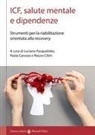 Paolo Carozza, Mauro Cibin, Luciano Pasqualotto - ICF, salute mentale e dipendenze. Strumenti per la riabilitazione orientata alla recovery
