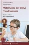 Annarita Monaco, Amalia Lavinia Rizzo - Matematica per allievi con discalculia. Teorie e metodi per l'insegnamento