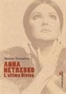 Renato Tomasino - Anna Netrebko. L'ultima divina
