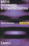 Roberto Beneduce - Breve dizionario di etnopsichiatria