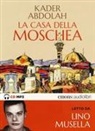 Kader Abdolah, Lino Musella - La casa della moschea letto da Lino Musella. Audiolibro. CD Audio formato MP3 (Audio book)