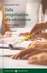 Emanuela Maria Teresa Torre - Dalla progettazione alla valutazione. Modelli e metodi per educatori e formatori