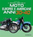Giorgio Sarti - Il grande libro delle moto europee e americane anni 30-40