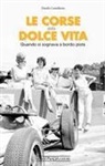 Danilo Castellarin - Le corse della dolce vita. Quando si sognava a bordopista
