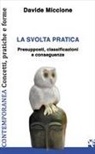 Davide Miccione - La svolta pratica. Presupposti, classificazioni e conseguenze