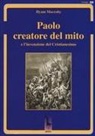 Hyam Maccoby - Paolo creatore del mito e l'invenzione del Cristianesimo