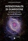 Gioacchino M. Pagliaro - Intenzionalità di guarigione. La mente e la cura nel mondo dei quanti