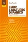 Elisa Faretta - EMDR e disturbo di panico. Dalle teorie integrate al modello di intervento nella pratica