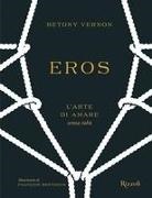 Betony Vernon, François Berthoud - Eros. L'arte di amare senza tabù