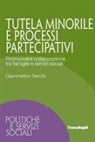 Giammatteo Secchi - Tutela minorile e processi partecipativi. Promuovere collaborazione tra famiglie e servizi sociali