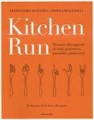 Alessandro Avataneo, Cristiano Zanolli - Kitchen run. 70 storie dirompenti di chef, panettieri, pizzaioli e pasticcieri