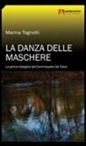 Marina Tognotti - La danza delle maschere. La prima indagine del commissario De Falco